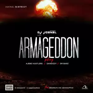 DJ Joenel - Armageddon ft. Ajebo Hustlers, DanDizzy, Dr Barz